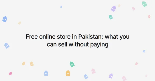 Free online store in Pakistan: what you can sell without paying