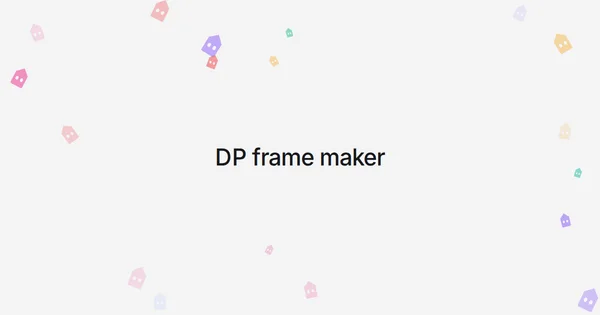 DP frame maker